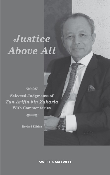 Justice Above All - Selected Judgments of Tun Arifin bin Zakaria with Commentaries