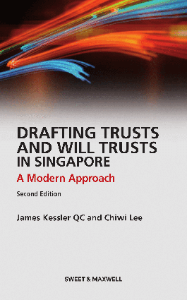 Drafting Trusts and Will Trusts in Singapore : A Modern Approach (2nd Edition)